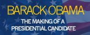 Barack Obama: The making of a presidential candidate